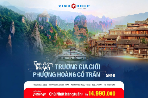 Tour Trung Quốc - Trương Gia Giới – Phượng Hoàng Cổ Trấn